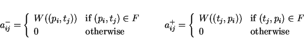 \begin{displaymath}
a^-_{ij}=\left\{
\begin{array}{ll}
W((p_i,t_j)) & \mbox{if }...
...if }(t_j,p_i)\in F \\
0 & \mbox{otherwise}
\end{array}\right.
\end{displaymath}