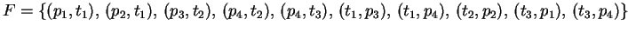 $F=\{(p_1,t_1),\,(p_2,t_1),\,(p_3,t_2),\,(p_4,t_2),\,(p_4,t_3),\,
(t_1,p_3),\,(t_1,p_4),\,(t_2,p_2),\,(t_3,p_1),\,(t_3,p_4)\}$